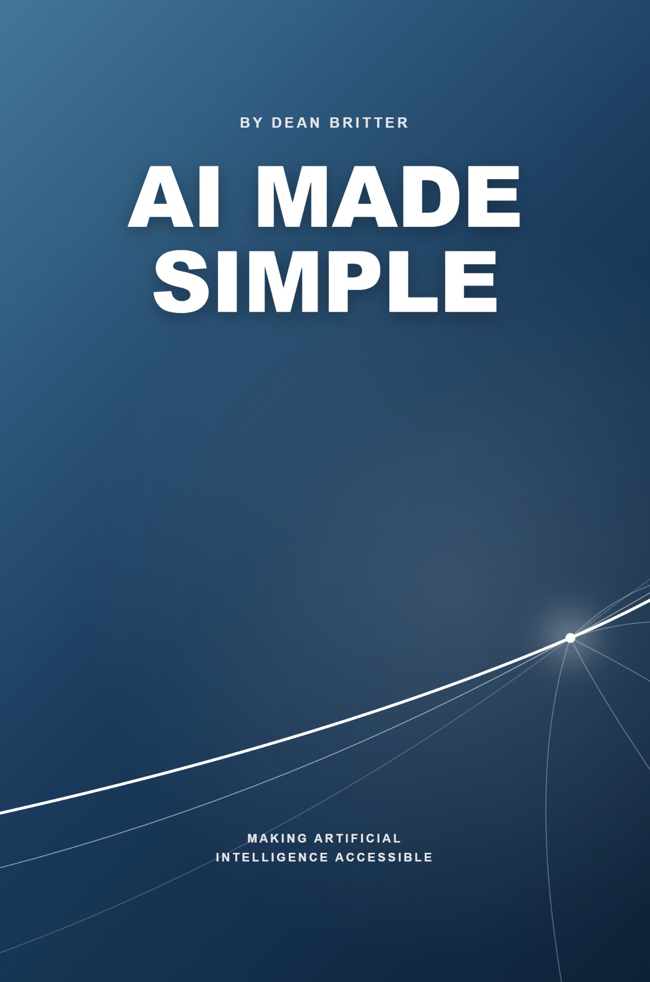 AI Made Simple by Dean Britter