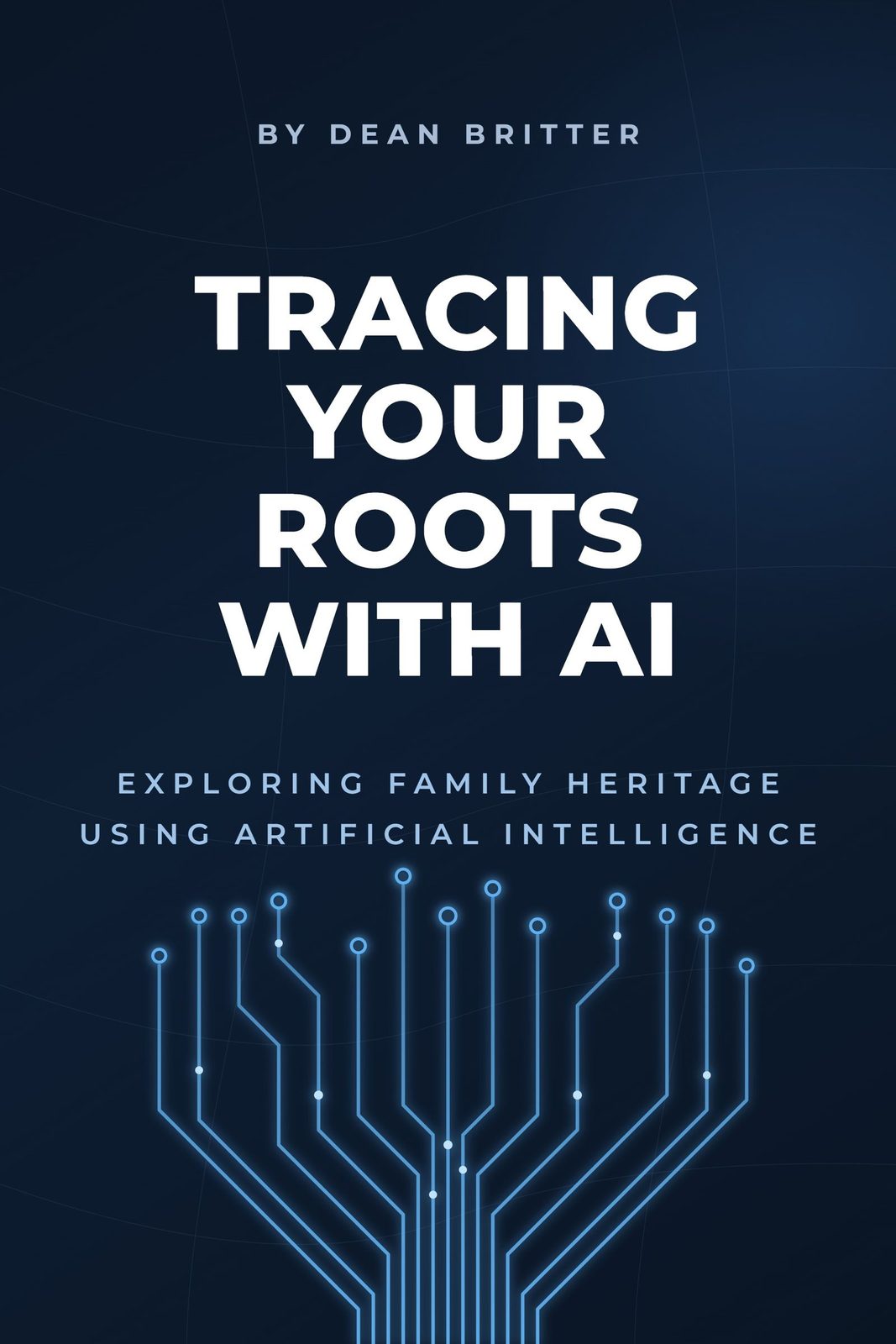 Tracing Your Roots With AI by Dean Britter
